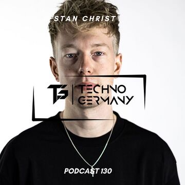 2024-07-11 - Stan Christ - Techno Germany Podcast 130