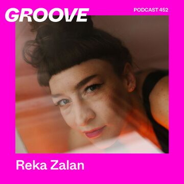2025-03-12 - Reka Zalan - Groove Podcast 452