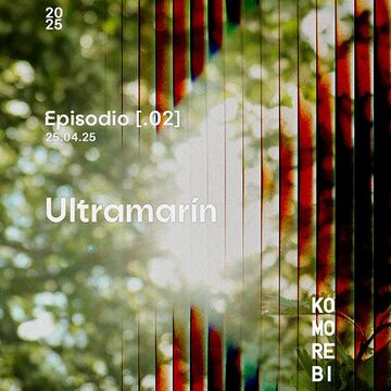 2025-04-25 - Ultramarín - Komorebi Podcast 02