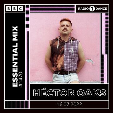 2022-07-16 - Héctor Oaks - Essential Mix