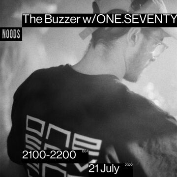 2022-07-21 - One.Seventy - The Buzzer, Noods Radio