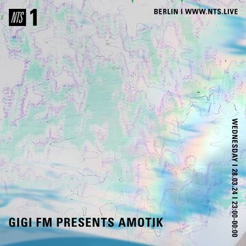 2024-02-28 - Amotik - GiGi FM Presents, NTS Radio
